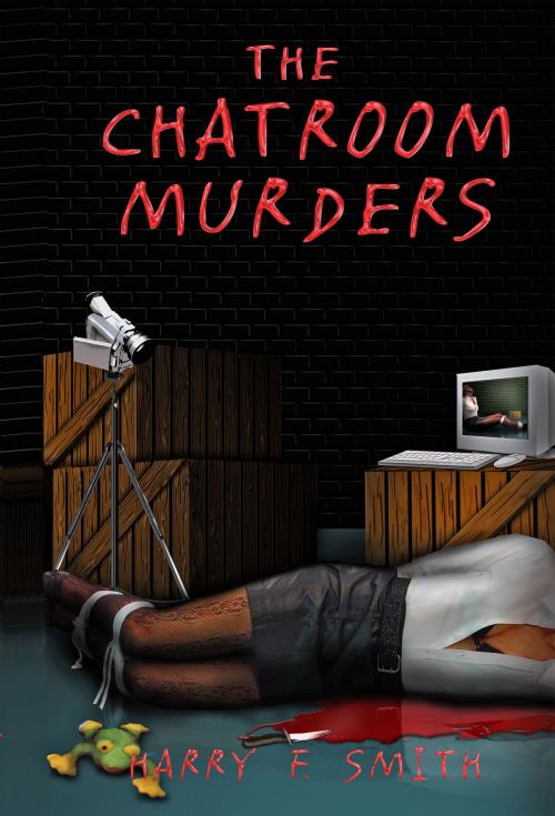 Cover of the book The Chat Room Murders by Harry F. Smith, Harry F. Smith