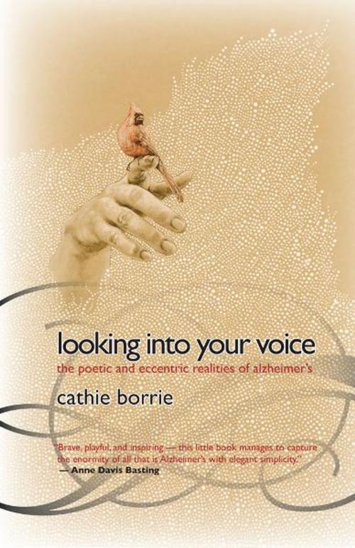 Cover of the book Looking Into Your Voice by Cathie Borrie, Catherine J Borrie