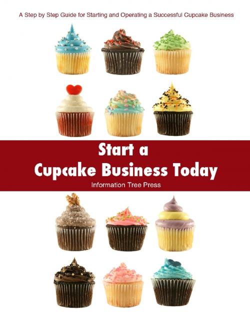 Cover of the book Start a Cupcake Business Today by Paula Spencer, Press, Information Tree, InformationTree Press
