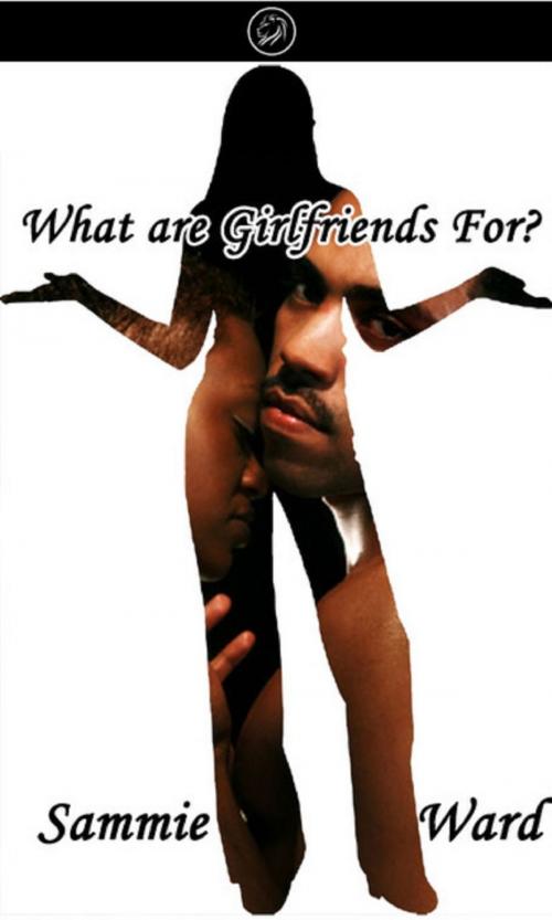 Cover of the book What Are Girlfriends For? (Cub Bites) by Sammie Ward, Lady Leo Publishing