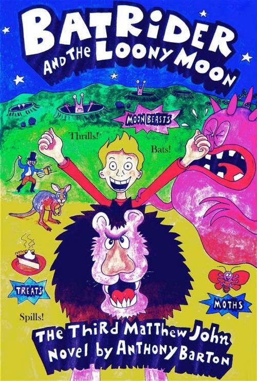 Cover of the book Bat Rider and the Loony Moon by Anthony Barton, Anthony Barton