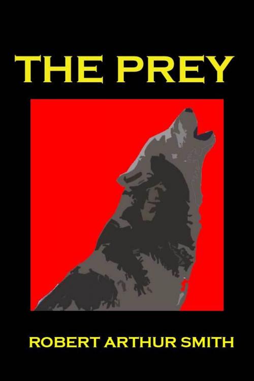 Cover of the book The Prey by Robert Smith, Robert Smith