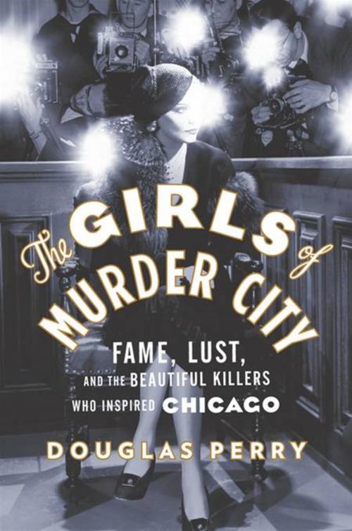 Cover of the book The Girls of Murder City by Douglas Perry, Penguin Publishing Group