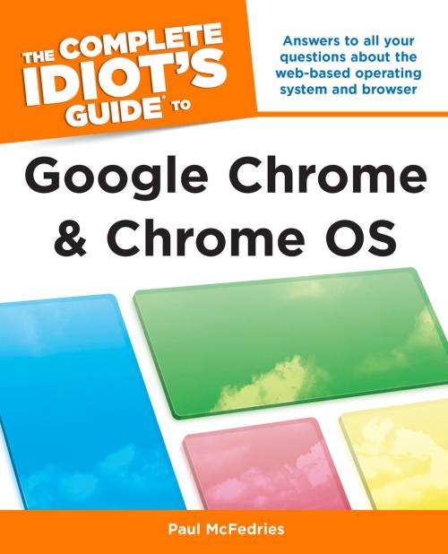 Cover of the book The Complete Idiot's Guide to Google Chrome and Chrome OS by Paul McFedries, DK Publishing