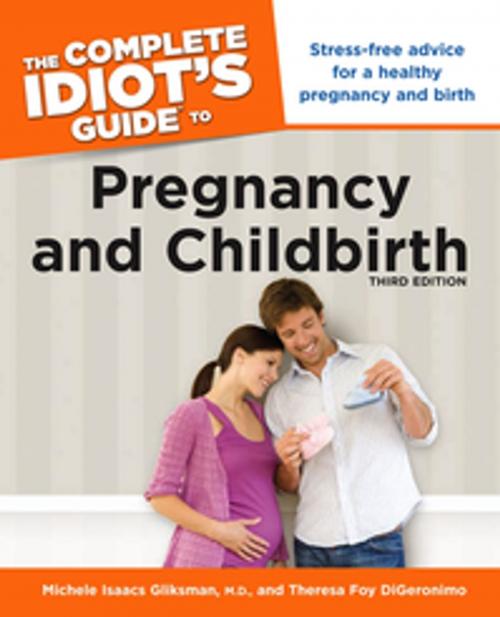 Cover of the book The Complete Idiot's Guide to Pregnancy and Childbirth, 3rd Edition by Michele Isaacs Gliksman M.D., Theresa Foy DiGeronimo, DK Publishing