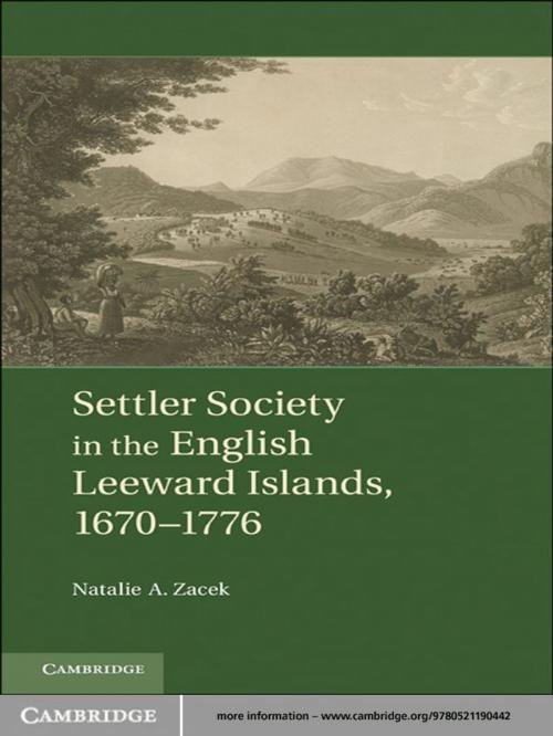 Cover of the book Settler Society in the English Leeward Islands, 1670–1776 by Natalie A. Zacek, Cambridge University Press