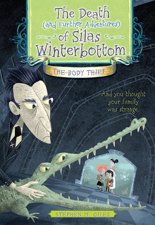 Cover of the book The Death (and Further Adventures) of Silas Winterbottom: The Body Thief by Stephen Giles, Sourcebooks