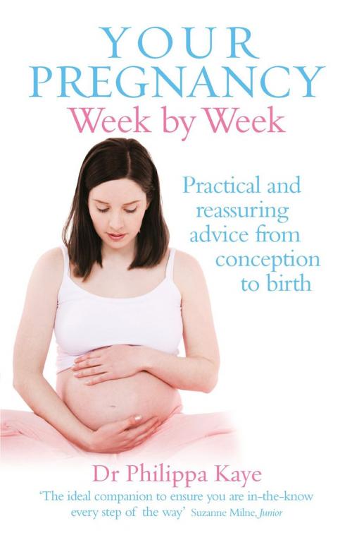 Cover of the book Your Pregnancy Week by Week by Dr Philippa Kaye, Ebury Publishing