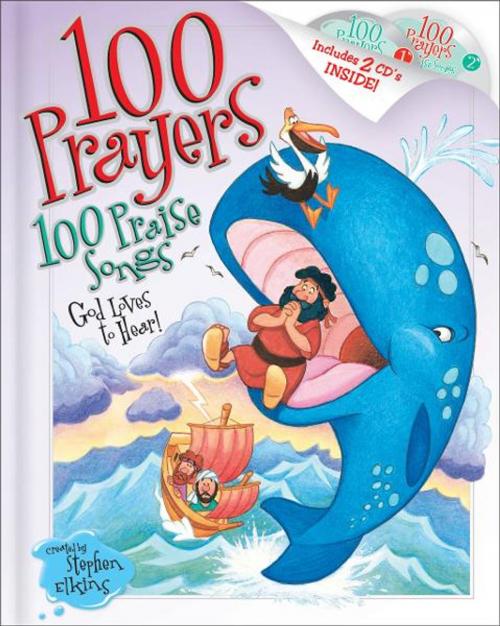 Cover of the book 100 Prayers God Loves to Hear, 100 Praise Songs by Stephen Elkins, Thomas Nelson