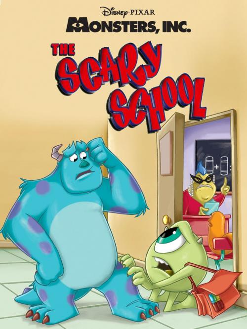 Cover of the book Monsters, Inc.: The Scary School by Disney Press, Disney Book Group