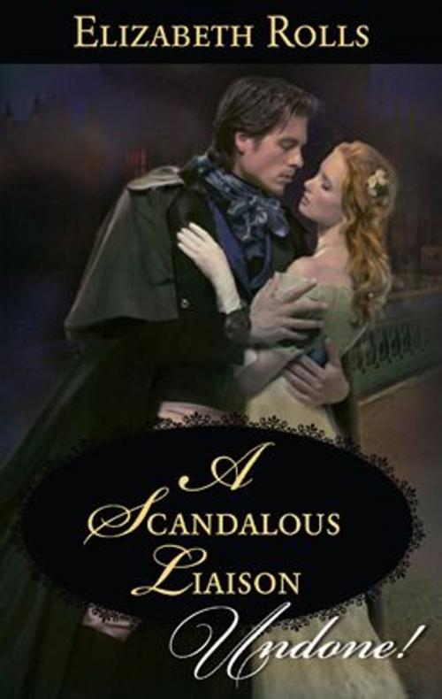 Cover of the book A Scandalous Liaison by Elizabeth Rolls, Harlequin