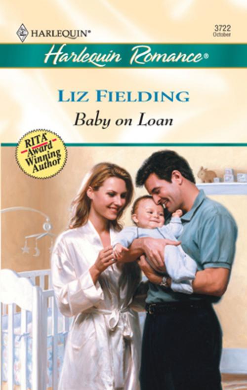 Cover of the book Baby on Loan by Liz Fielding, Harlequin
