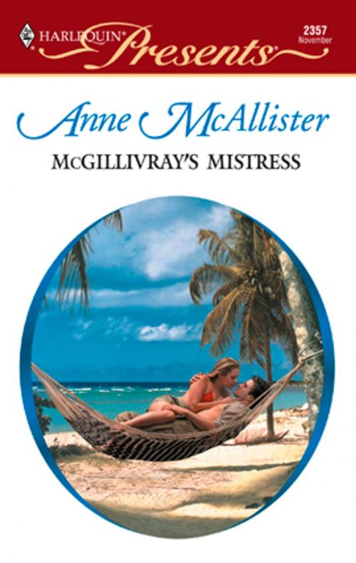 Cover of the book McGillivray's Mistress by Anne McAllister, Harlequin