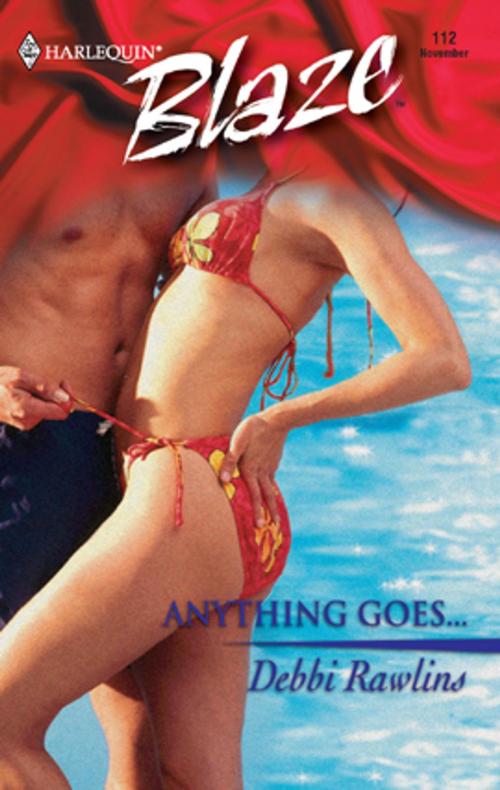 Cover of the book Anything Goes... by Debbi Rawlins, Harlequin