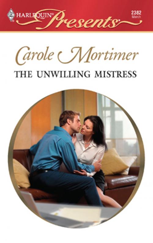 Cover of the book The Unwilling Mistress by Carole Mortimer, Harlequin