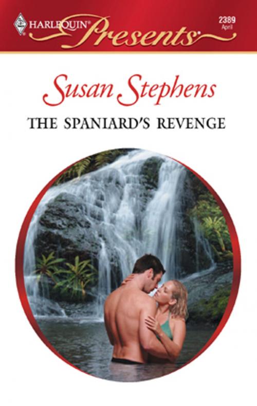 Cover of the book The Spaniard's Revenge by Susan Stephens, Harlequin
