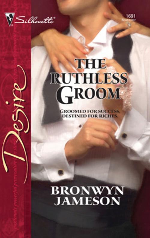 Cover of the book The Ruthless Groom by Bronwyn Jameson, Silhouette