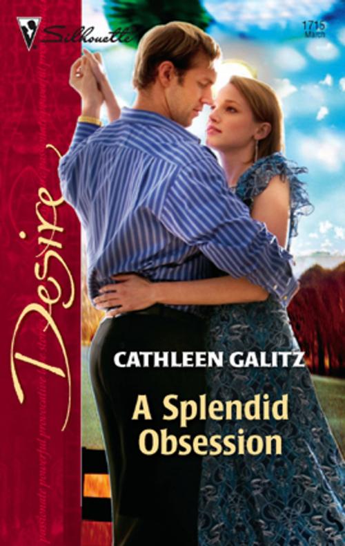 Cover of the book A Splendid Obsession by Cathleen Galitz, Silhouette