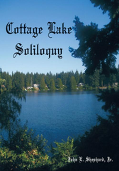 Cover of the book Cottage Lake Soliloquy by John E. Shephard Jr., Trafford Publishing