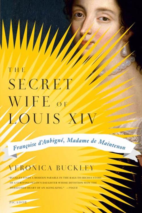 Cover of the book The Secret Wife of Louis XIV by Veronica Buckley, Farrar, Straus and Giroux
