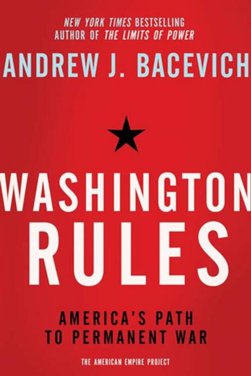 Cover of the book Washington Rules by Andrew J. Bacevich, Henry Holt and Co.
