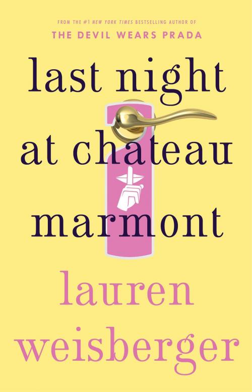 Cover of the book Last Night at Chateau Marmont by Lauren Weisberger, Atria Books