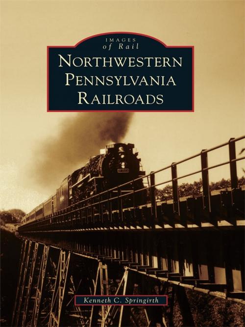 Cover of the book Northwestern Pennsylvania Railroads by Kenneth C. Springirth, Arcadia Publishing Inc.