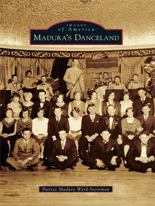 Cover of the book Madura's Danceland by Patrice Madura Ward-Steinman, Arcadia Publishing Inc.