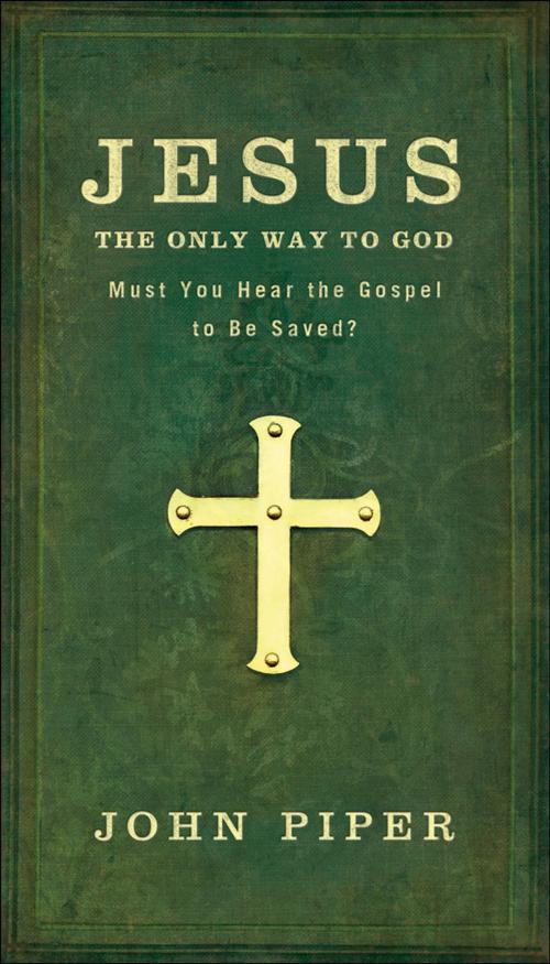 Cover of the book Jesus, the Only Way to God by John Piper, Baker Publishing Group