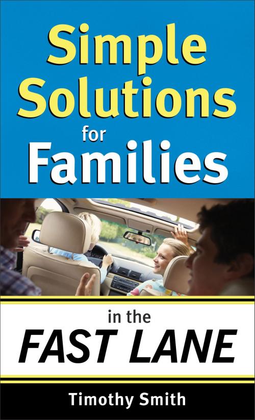 Cover of the book Simple Solutions for Families in the Fast Lane by Timothy Smith, Baker Publishing Group