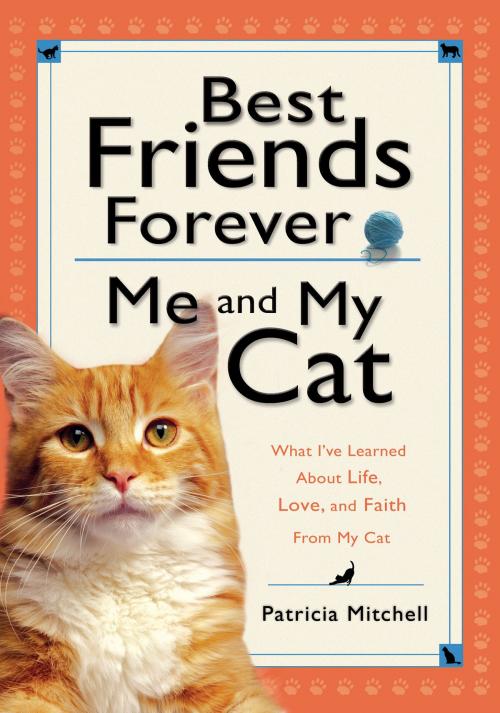 Cover of the book Best Friends Forever: Me and My Cat by Patricia Mitchell, Baker Publishing Group