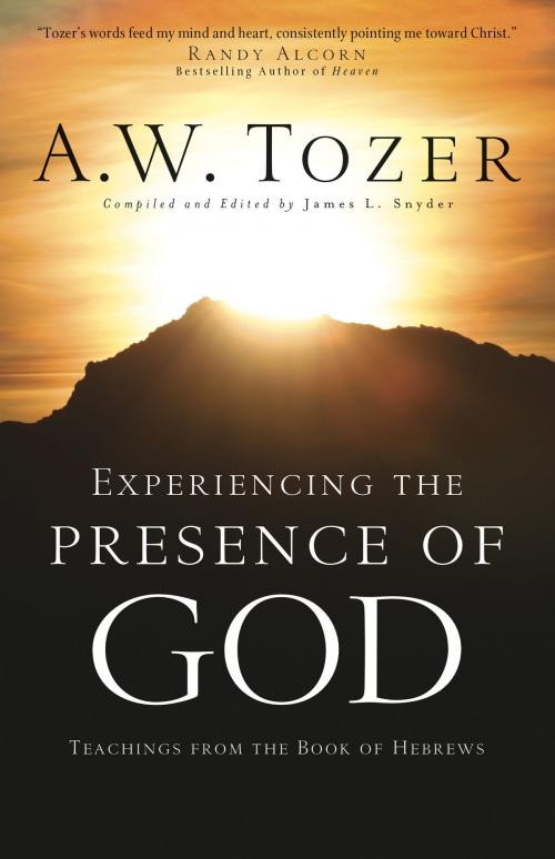 Cover of the book Experiencing the Presence of God by A.W. Tozer, Baker Publishing Group