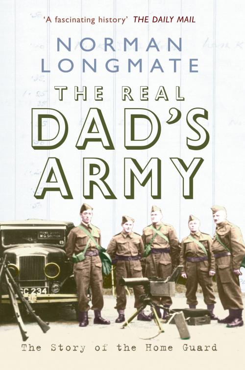 Cover of the book The Real Dad's Army by Norman Longmate, Amberley Publishing