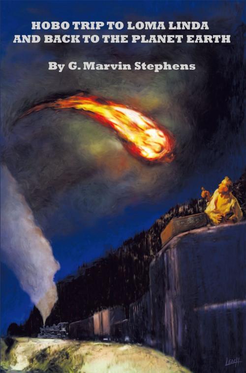 Cover of the book Hobo Trip to Loma Linda and Back to the Planet Earth by G. Marvin Stephens, iUniverse