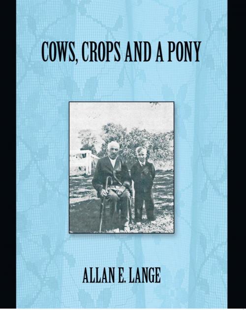 Cover of the book Cows, Crops and a Pony by Allan E. Lange, iUniverse