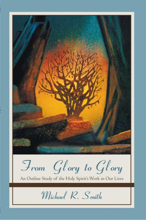Cover of the book From Glory to Glory by Michael R. Smith, iUniverse