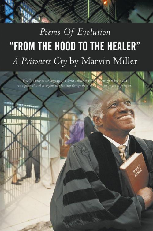 Cover of the book Poems of Evolution "From the Hood to the Healer" a Prisoners Cry by Marvin Miller by Marvin Miller, iUniverse