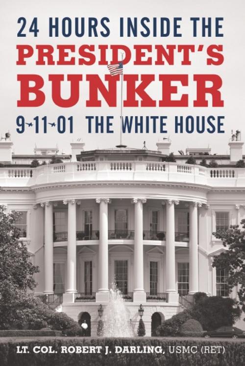 Cover of the book 24 Hours Inside the President's Bunker by Lt. Col. Robert J. Darling USMC, iUniverse