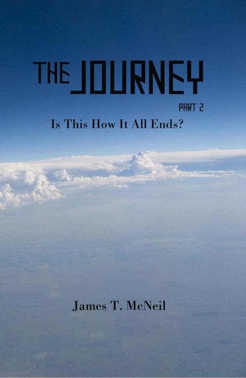 Cover of the book The Journey Part 2 by James T. McNeil, iUniverse