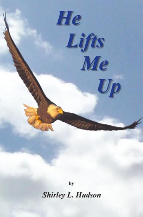 Cover of the book He Lifts Me Up by Shirley Hudson, iUniverse