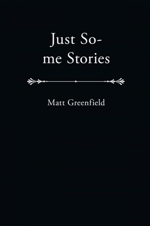 Cover of the book Just So-Me Stories by Matt Greenfield, iUniverse