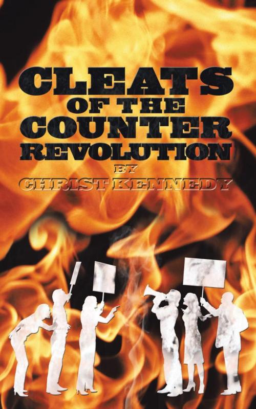 Cover of the book Cleats of the Counter Revolution by Christ Kennedy, iUniverse
