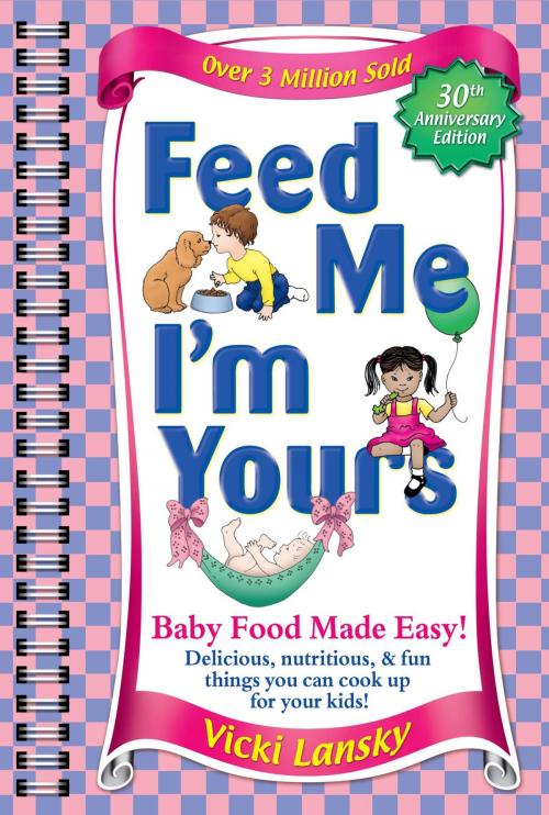 Cover of the book Feed Me I'M Yours by Vicki Lansky, Hachette Books