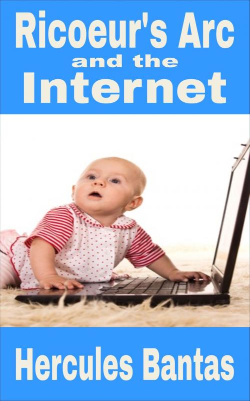 Cover of the book Ricoeur's Arc and the Internet by Hercules Bantas, Hercules Bantas
