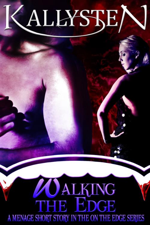 Cover of the book Walking The Edge by Kallysten, Kallysten