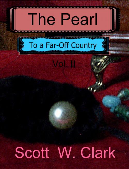 Cover of the book The Pearl, Vol. 2: To a Far-Off Country by Scott Clark, Scott Clark