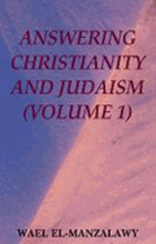 Cover of the book Answering Christianity And Judaism (Volume 1) by Wael El-Manzalawy, Wael El-Manzalawy