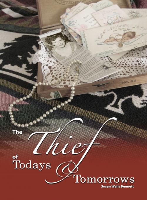 Cover of the book The Thief of Todays and Tomorrows by Susan Wells Bennett, Inknbeans Press