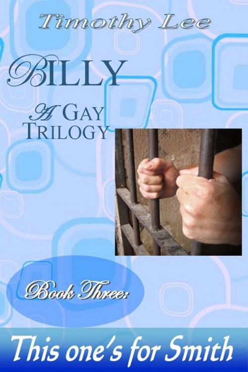 Cover of the book This One's For Smith: Billy 3 by Timothy Lee, Timothy Lee
