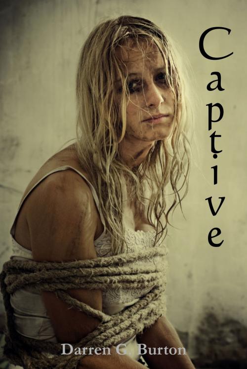 Cover of the book Captive by Darren G. Burton, Darren G. Burton